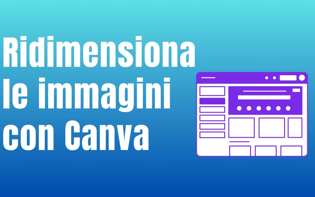 Ridimensionare le Immagini utilizzando Canva.