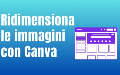 Ridimensionare le Immagini utilizzando Canva.