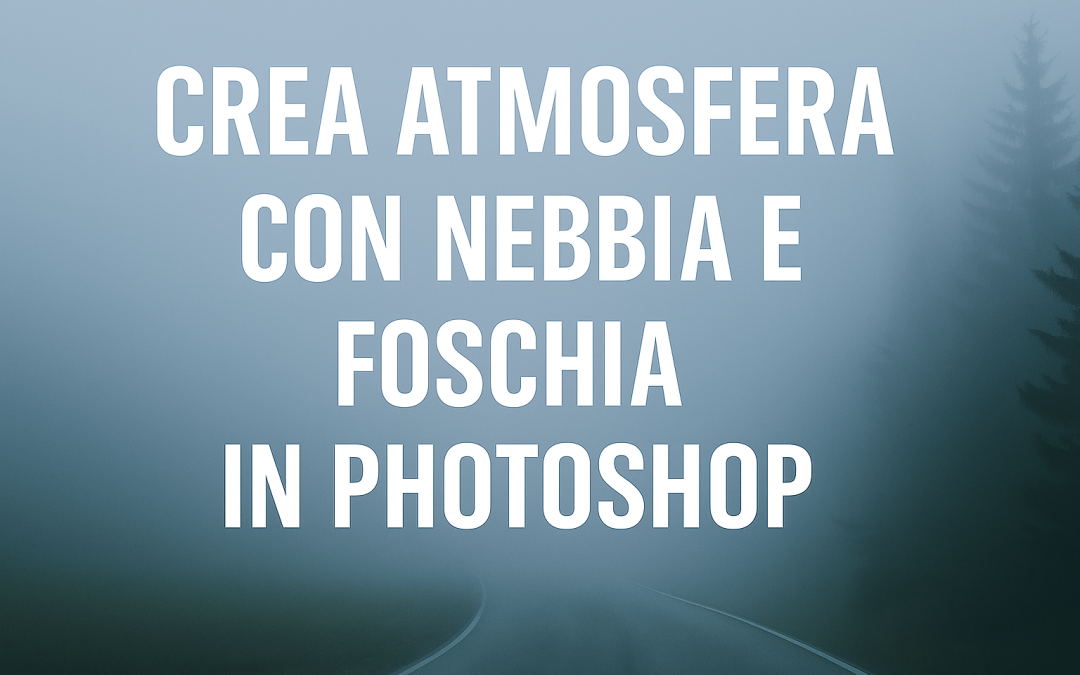 Aggiungere la Nebbia alle Foto con Photoshop